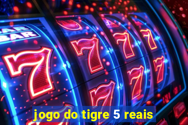 jogo do tigre 5 reais